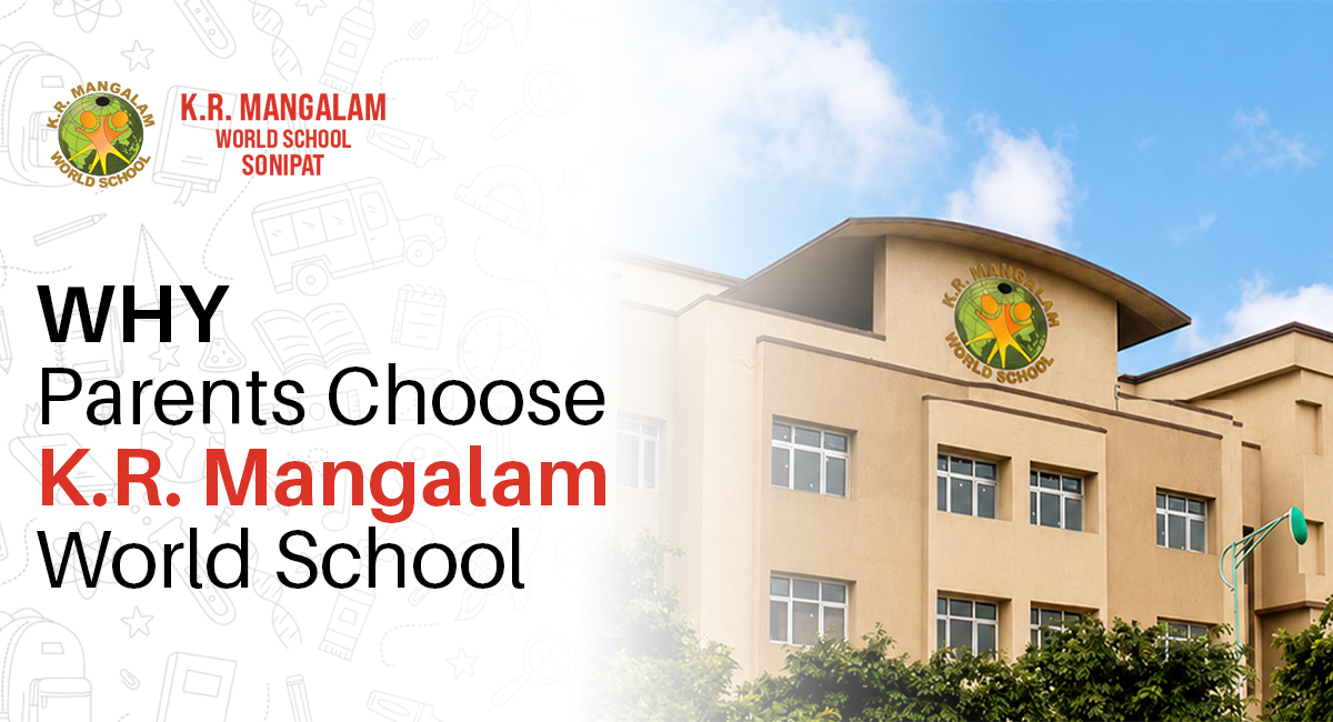 Why Parents in Kundli are Choosing K.R. Mangalam World School: 5 Real Reasons